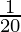  \frac{1}{20}