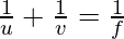 \frac{1}{u} + \frac{1}{v} = \frac{1}{f}