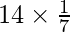 14 \times \frac{1}{7}