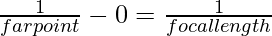 \frac{1}{farpoint} - 0 = \frac{1}{focallength}