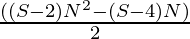 \frac{((S - 2)N^2 - (S - 4)N)}{2}  