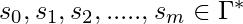 s_0, s_1, s_2, ... . ., s_m \in \Gamma^*