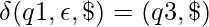 \delta(q1, \epsilon, \$)={(q3, \$)}