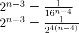 2^{n-3} = \frac{1}{16^{n-4}} \\ 2^{n-3} = \frac{1}{2^{4(n-4)}}