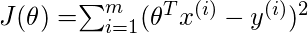  J(\theta) = $\sum_{i=1}^{m} (\theta^Tx^{(i)} - y^{(i)})^2 