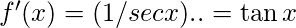 f'(x)= (1/secx).\secx.\tanx = \tan x