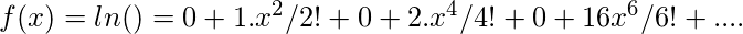 f(x)=ln(\secx)=0+1.x^2/2!+0+2.x^4/4!+0+16x^6/6!+....