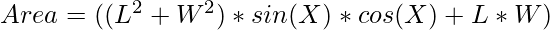 Area = ((L^{2} + W^{2})*sin(X)*cos(X) + L*W)