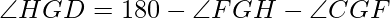 \angle HGD = 180 - \angle FGH - \angle CGF