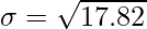 \sigma = \sqrt{17.82}