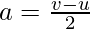 a = \frac{v-u}{2}