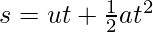 s = ut + \frac{1}{2} at^{2}