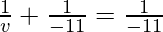 \frac{1}{v} + \frac{1}{-11} = \frac{1}{-11}