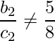 \dfrac{b_2}{c_2} \neq \dfrac{5}{8}