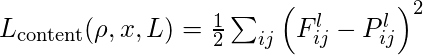 L _{\text {content}}(\rho, x, L)=\frac{1}{2} \sum_{i j}\left(F_{i j}^{l}-P_{i j}^{l}\right)^{2}