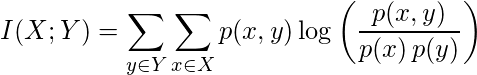  {\displaystyle I(X;Y)=\sum _{y\in Y}\sum _{x\in X}p(x, y)\log {\left({\frac {p(x, y)}{p(x)\, p(y)}}\right)\newline}} 