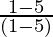 \frac{1 - √5}{(1 - 5)}