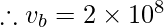 \therefore v_{b}= 2\times 10^{8}