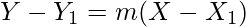 Y - Y_{1} = m(X - X_{1}) 