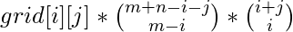 grid[i][j] * \binom{m+n-i-j}{m-i} * \binom{i+j}{i}