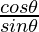 \frac{cos \theta }{sin\theta}