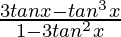 \frac{3tan x-tan^3x}{1-3tan^2x} 