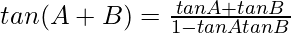 tan(A + B) = \frac{tan A + tan B}{1-tan A tan B}