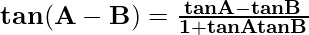 \mathbf{tan(A - B) = \frac{tan A - tan B}{1+tan A tan B}}