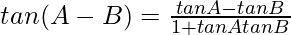 tan(A - B) = \frac{tan A - tan B}{1+tan A tan B}