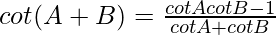 cot(A + B) = \frac{cotAcot B-1}{cot A + cot B}