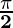 \mathbf{\frac{\pi}{2}}