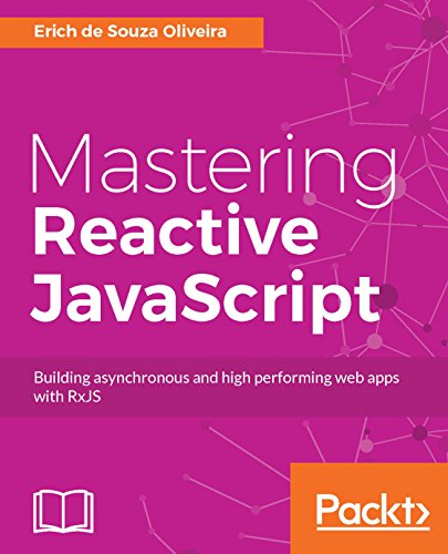 掌握反应式JavaScript：使用RxJS构建异步和高性能的Web应用程序