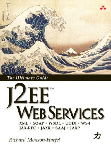 J2EE Web服务：XML SOAP WSDL UDDI WS-I JAX-RPC JAXR SAAJ JAXP